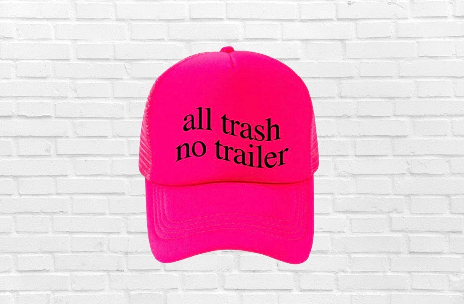 All Trash No Trailer Trucker Hat - Two Colors