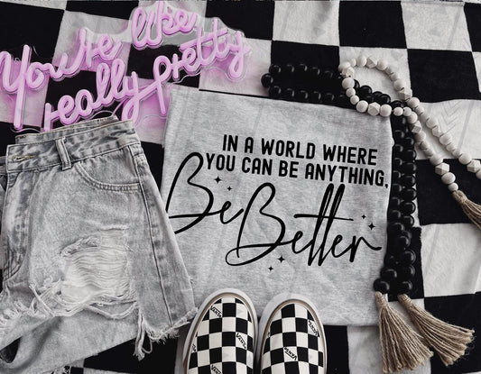 Be Better Graphic Tee